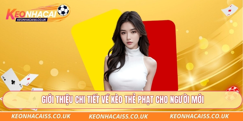 Giới thiệu chi tiết về kèo thẻ phạt cho người mới